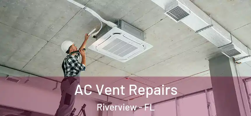  AC Vent Repairs Riverview - FL