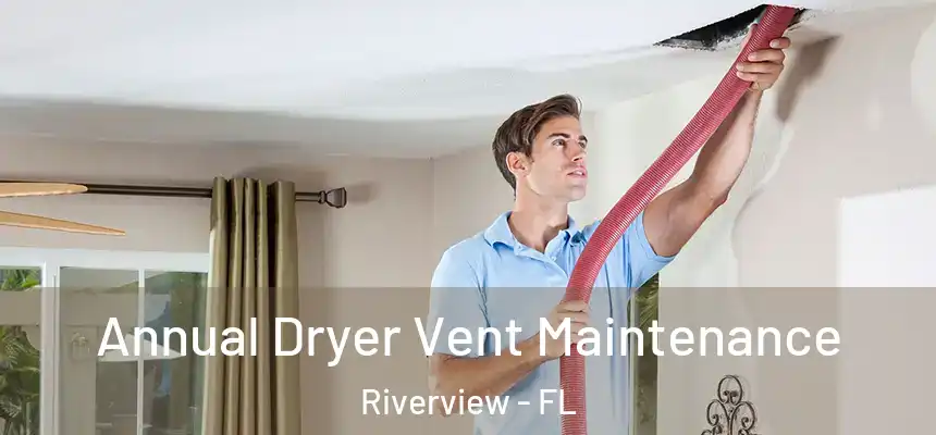  Annual Dryer Vent Maintenance Riverview - FL