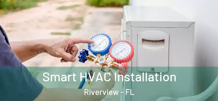  Smart HVAC Installation Riverview - FL